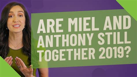 is anthony still dating miel